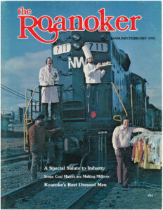 The Roanoker’s Jan/Feb 1976 issue included a look at Roanoke’s top industries, the fortunes of coal miners and Roanoke’s best dressed men.
