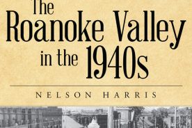 The Roanoke Valley in the 1940s by Nelson Harris